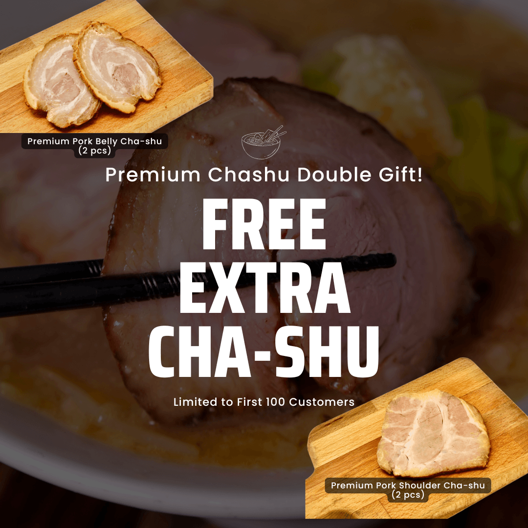 Delicious noodles featuring FREE Premium Chashu Double Gift and extra cha-shu for the first 100 customers.