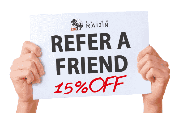 Refer a New Friend for 15% Off with ramen referral discount promotion at Ramen Raijin.
