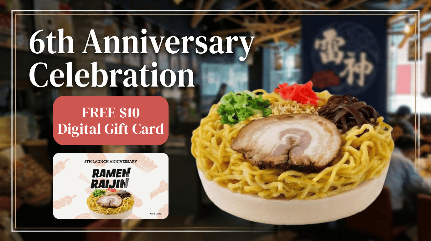 6th Anniversary of RAMEN RAIJIN Frozen Ramen: Get a FREE $10 Digital Gift Card with Every Order [May 18–31]